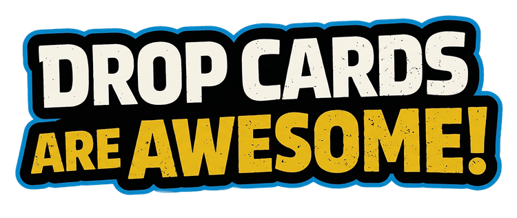 Drop Cards Are Awesome Drop Card
